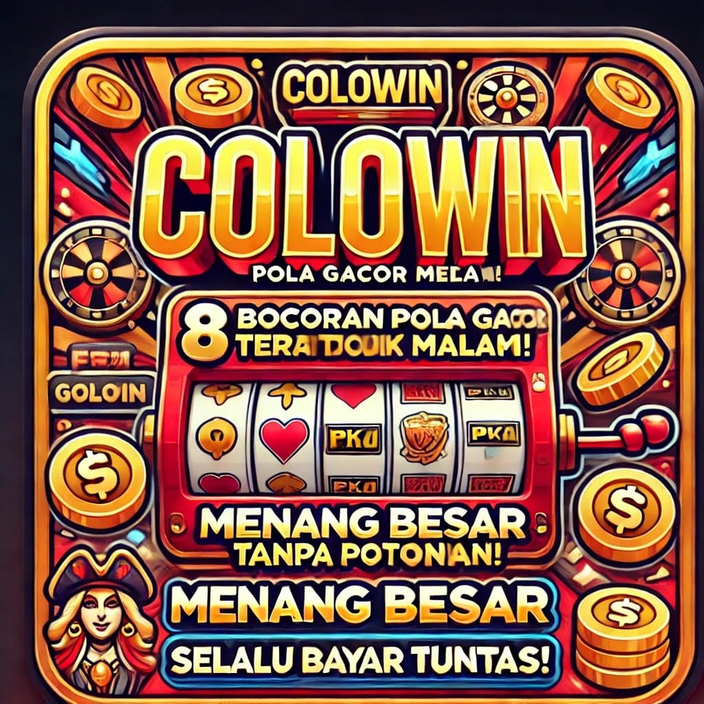 Colowin: 8 Pilihan Pola Gacor Malam Hari Ini Mudah Maxwin! 